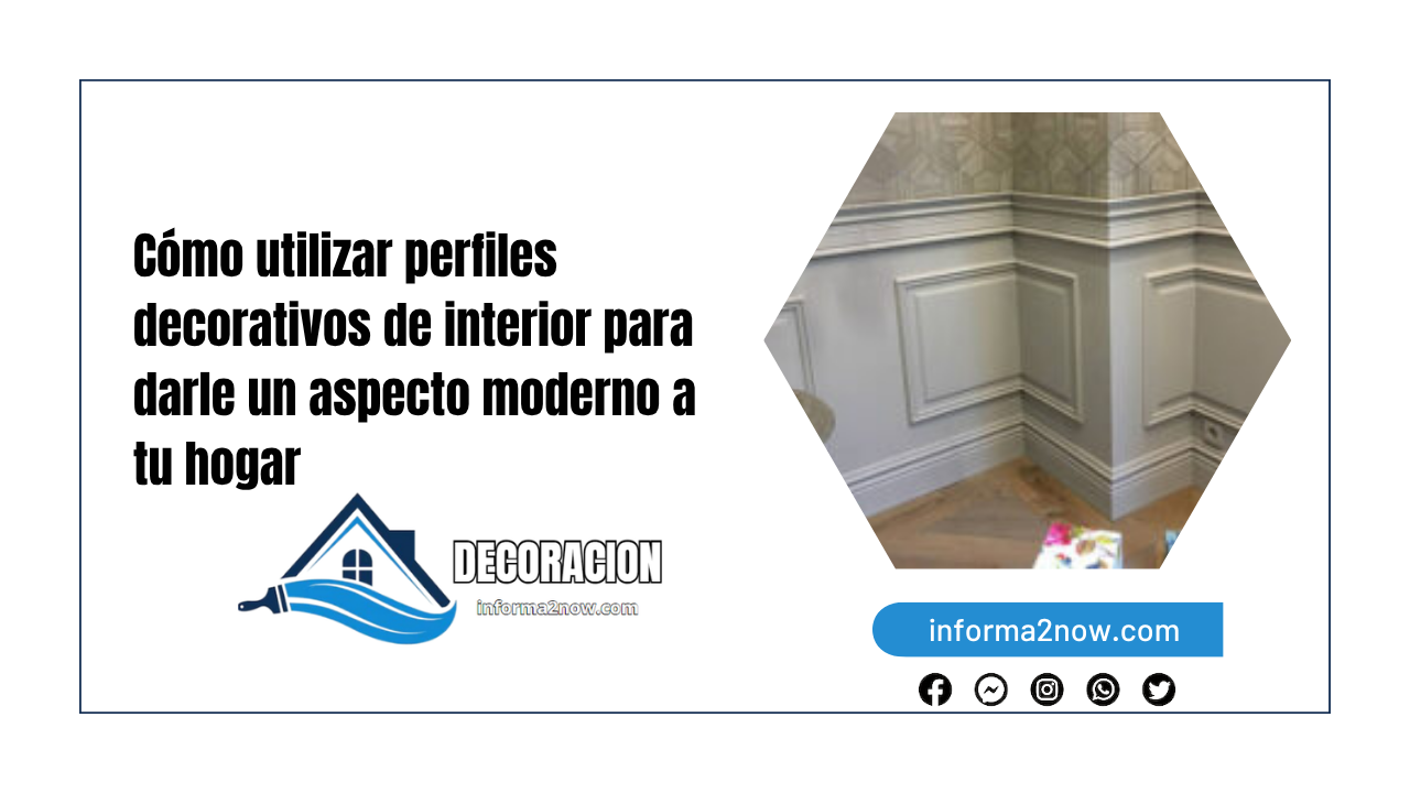 Cómo utilizar perfiles decorativos de interior para darle un aspecto moderno a tu hogar