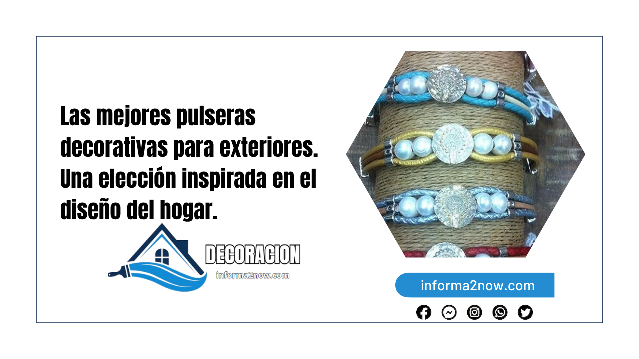 Las mejores pulseras decorativas para exteriores. Una elección inspirada en el diseño del hogar.