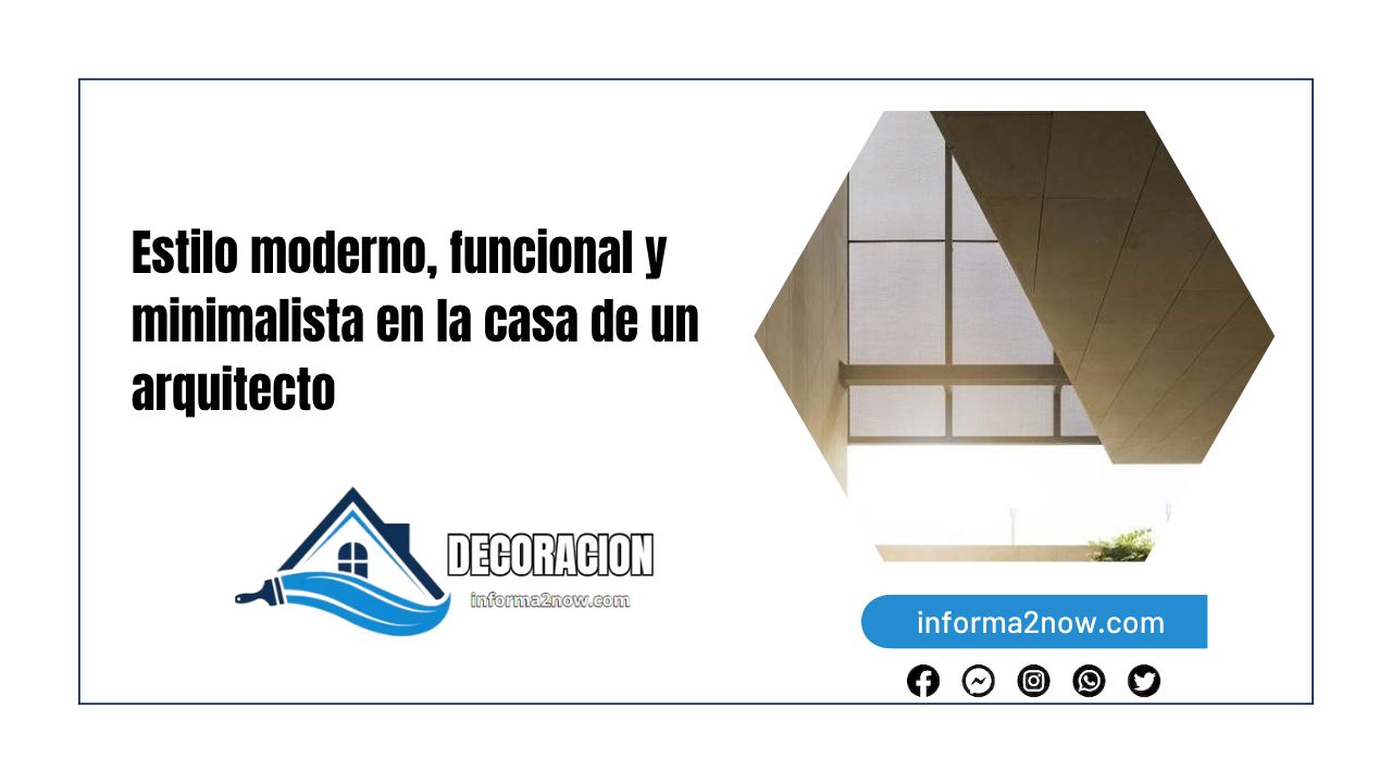 Estilo moderno, funcional y minimalista en la casa de un arquitecto