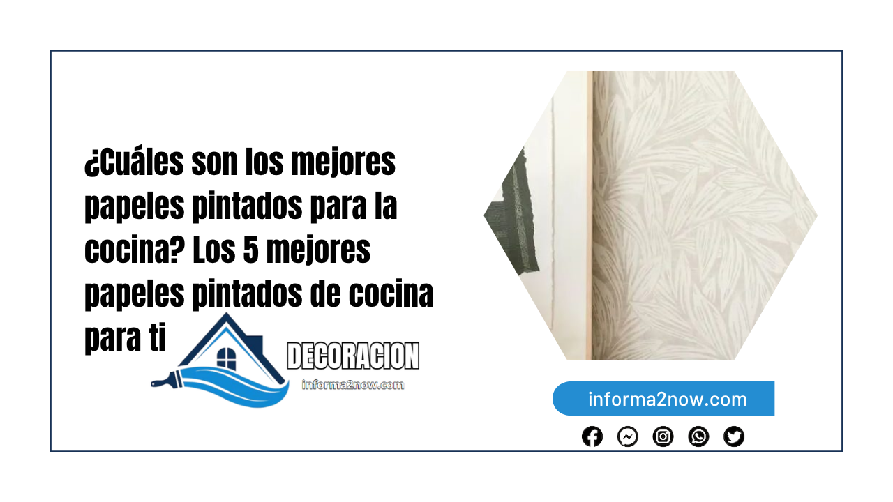 ¿Cuáles son los mejores papeles pintados para la cocina? Los 5 mejores papeles pintados de cocina para ti