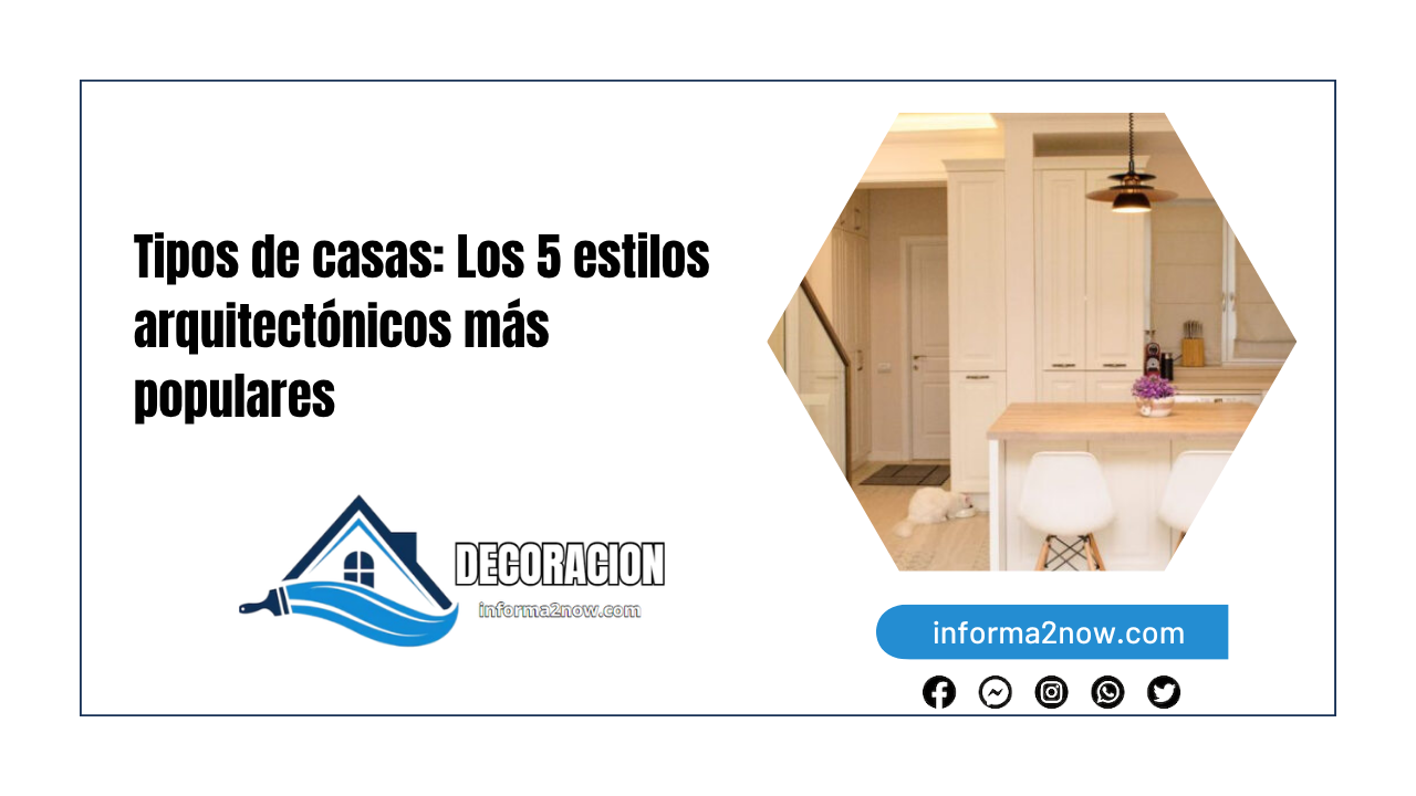 Tipos de casas: Los 5 estilos arquitectónicos más populares