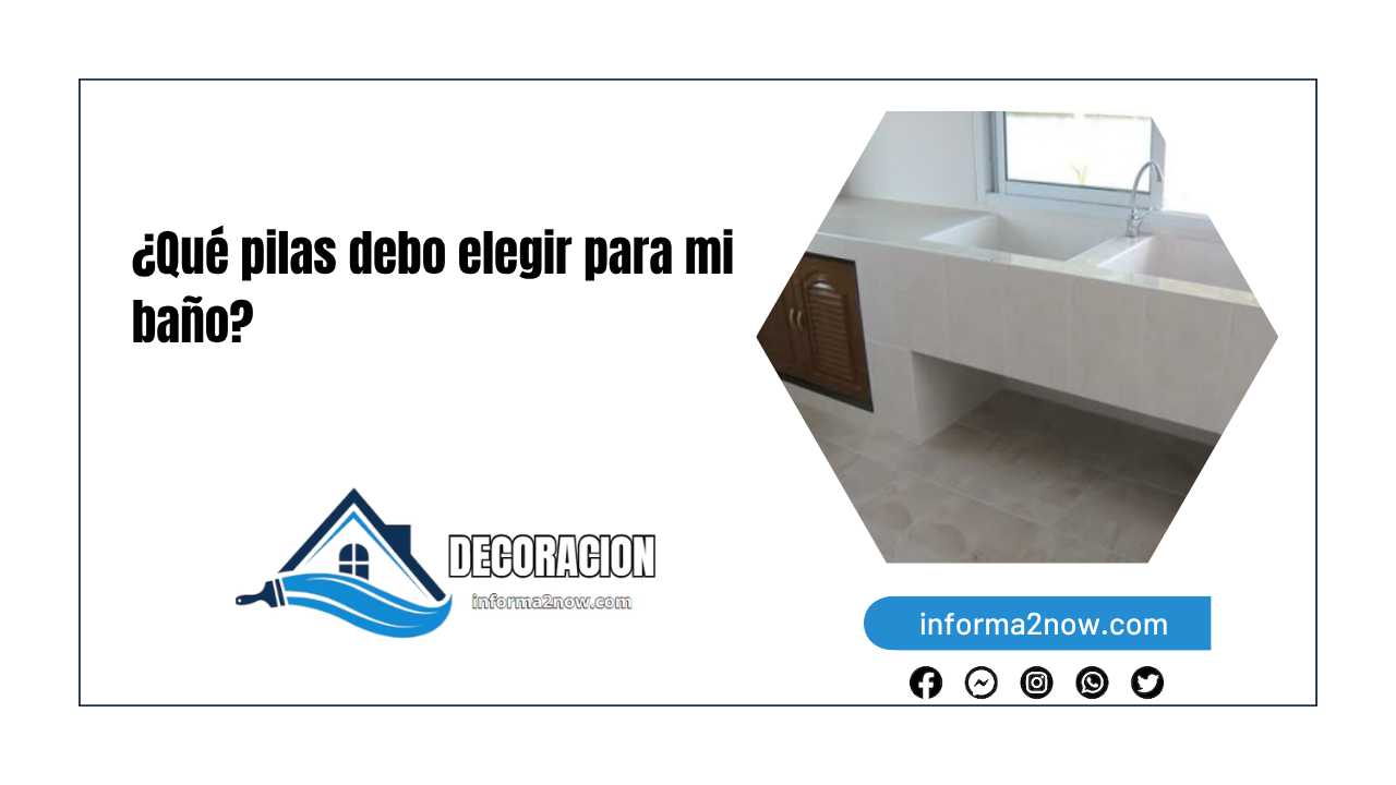 ¿Qué pilas debo elegir para mi baño?