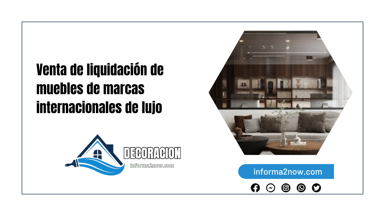Venta de liquidación de muebles de marcas internacionales de lujo
