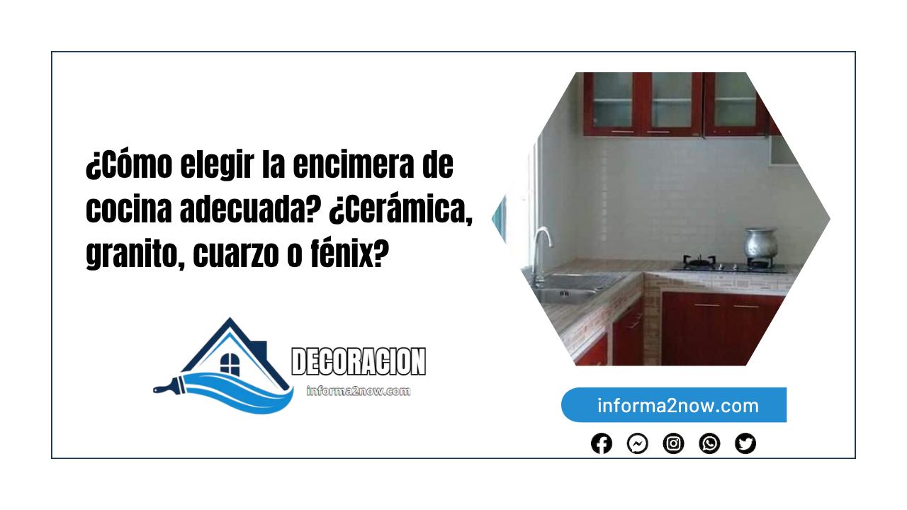 ¿Cómo elegir la encimera de cocina adecuada? ¿Cerámica, granito, cuarzo o fénix?