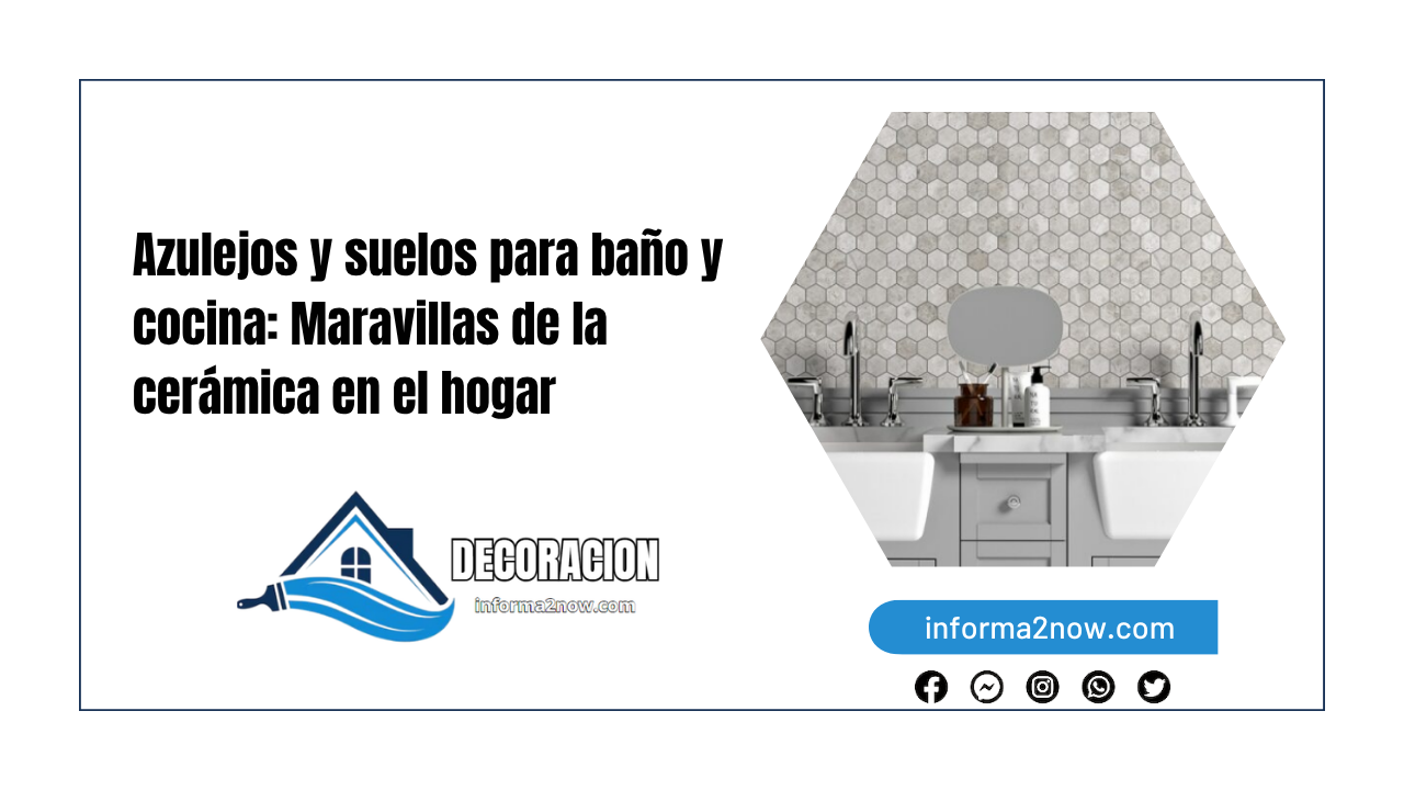 Azulejos y suelos para baño y cocina: Maravillas de la cerámica en el hogar