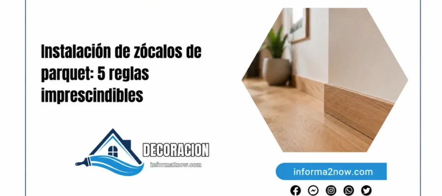 Instalación de zócalos de parquet: 5 reglas imprescindibles