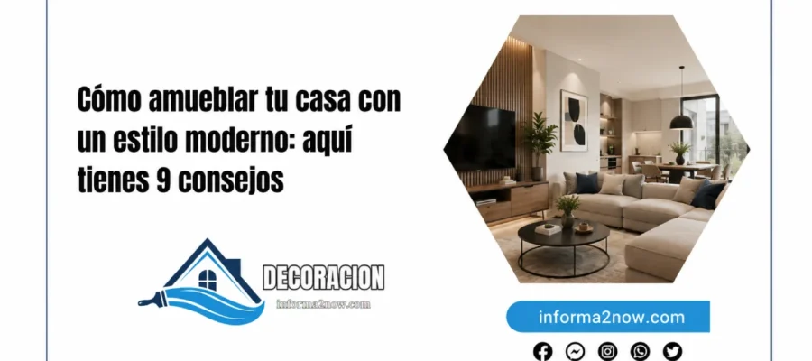 Cómo amueblar tu casa con un estilo moderno: 9 consejos